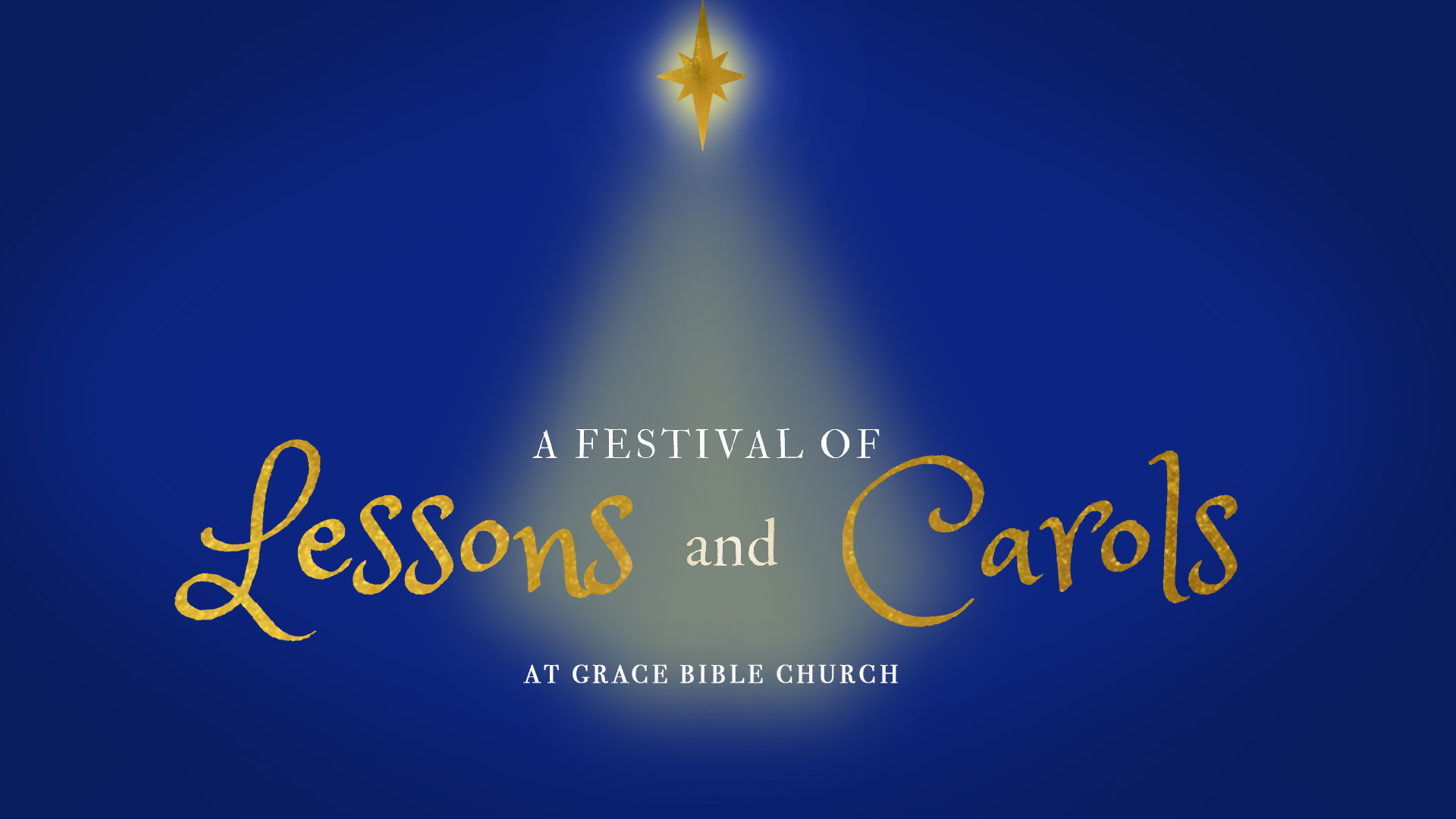 A Festival of Lessons and Carols Grace Bible Church